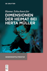 Dimensionen der Heimat bei Herta Müller - Hanna Zehschnetzler