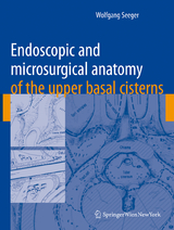 Endoscopic and microsurgical anatomy of the upper basal cisterns - Wolfgang Seeger