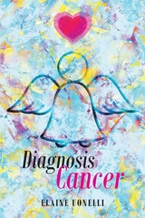 Diagnosis Cancer -  Elaine Uonelli