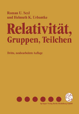 Relativität, Gruppen, Teilchen - Sexl, Roman U.; Urbantke, Helmuth K.