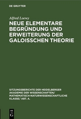 Neue elementare Begründung und Erweiterung der Galoisschen Theorie - Alfred Loewy