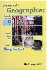 Unterrichtspraxis S II - Geographie / Band 3: Ökosystem Stadt, Ökologische Strukturen - Klaus Claassen, Karin Krause, Christoph Stein