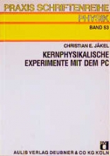 Kernphysikalische Experimente mit dem PC - Christian E Jäkel