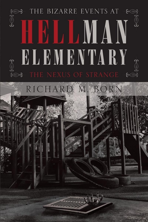 Bizarre Events at Hellman Elementary -  Richard M. Born