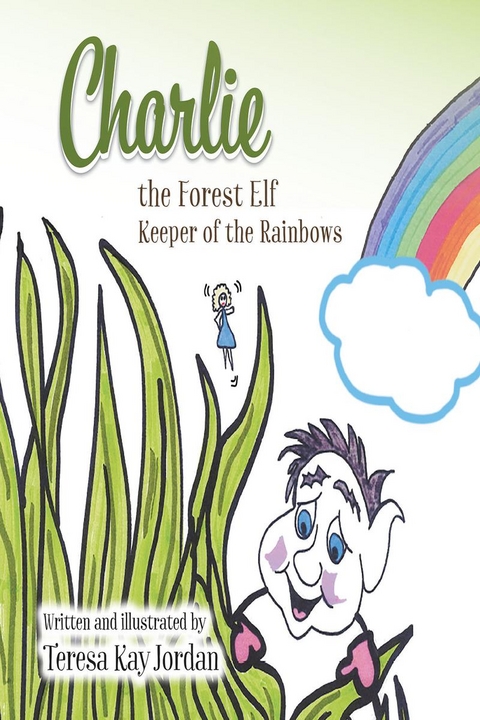 Charlie the Forest Elf Keeper of the Rainbows -  Teresa Kay Jordan