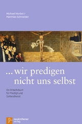 ... wir predigen nicht uns selbst - Herbst, Michael; Schneider, Matthias