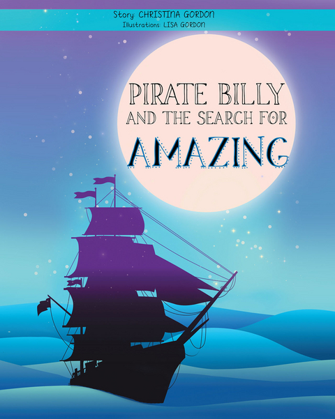 Pirate Billy and the Search for Amazing -  Christina Gordon