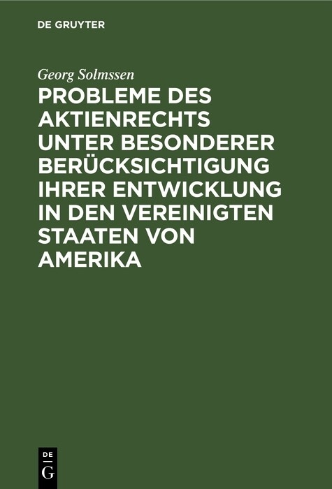 Probleme des Aktienrechts unter besonderer Berücksichtigung ihrer Entwicklung in den Vereinigten Staaten von Amerika - Georg Solmssen