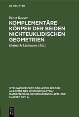 Komplementäre Körper der beiden nichteuklidischen Geometrien - Ernst Roeser