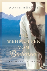 Die Wehmutter vom Bodensee - Doris Röckle