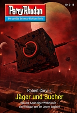 Perry Rhodan 3118: Jäger und Sucher - Robert Corvus