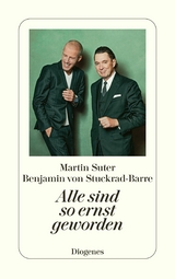 Alle sind so ernst geworden -  Martin Suter,  Benjamin von Stuckrad-Barre