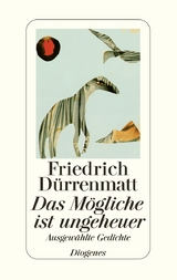 Das Mögliche ist ungeheuer - Friedrich Dürrenmatt