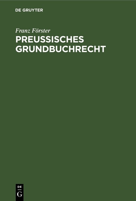 Preußisches Grundbuchrecht - Franz Förster