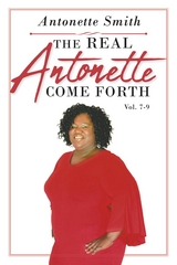 The Real Antonette Come Forth Vol. 7-9 - Antonette Smith