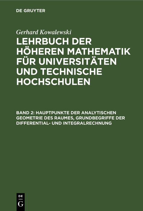 Hauptpunkte der analytischen Geometrie des Raumes, Grundbegriffe der Differential- und Integralrechnung - Gerhard Kowalewski