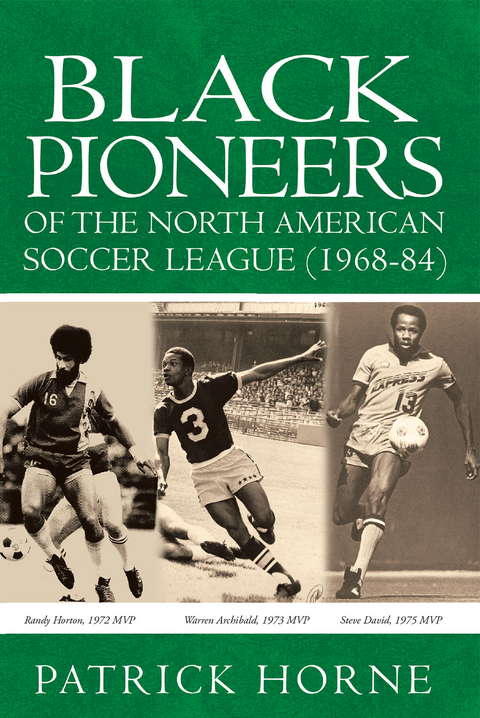 Black Pioneers of the North American Soccer League (1968-84) - Patrick Horne