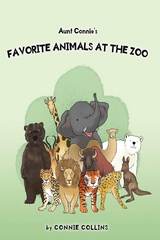 Aunt Connie's Favorite Animals at the Zoo -  Connie Collins