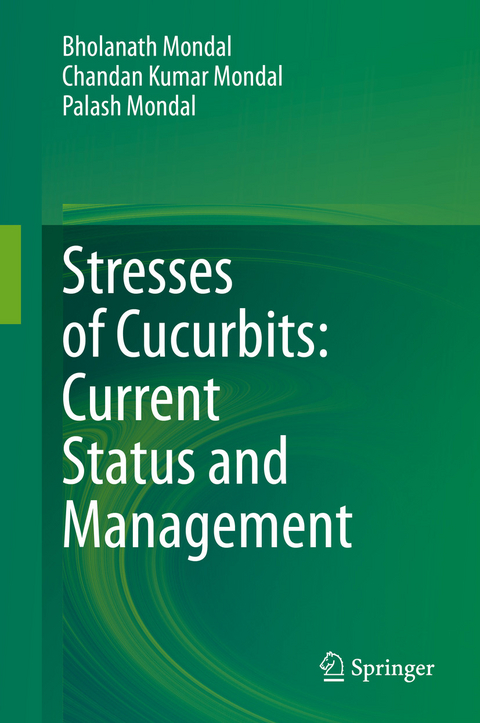 Stresses of Cucurbits: Current Status and Management - Bholanath Mondal, Chandan Kumar Mondal, Palash Mondal