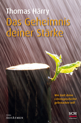 Das Geheimnis deiner Stärke - Thomas Härry