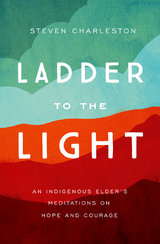 Ladder to the Light -  Steven Charleston