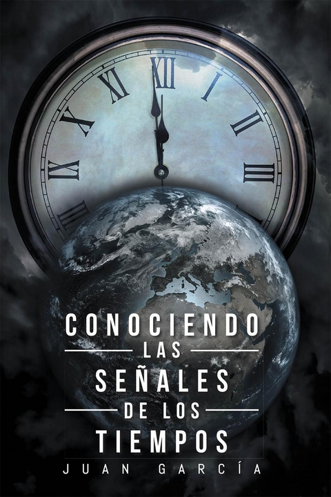 CONOCIENDO LAS SEÑALES DE LOS TIEMPOS - Juan García