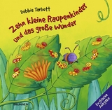 Zehn kleine Raupenkinder und das grosse Wunder - Debbie Tarbett