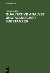 Qualitative Analyse anorganischer Substanzen - Heinrich Biltz