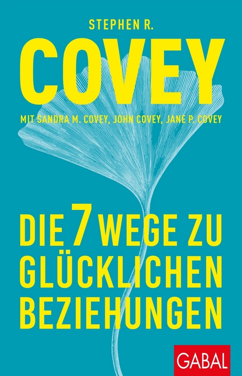 Die 7 Wege zu glücklichen Beziehungen - Stephen R. Covey