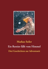 Ein Rentier fällt vom Himmel - Markus Seiler