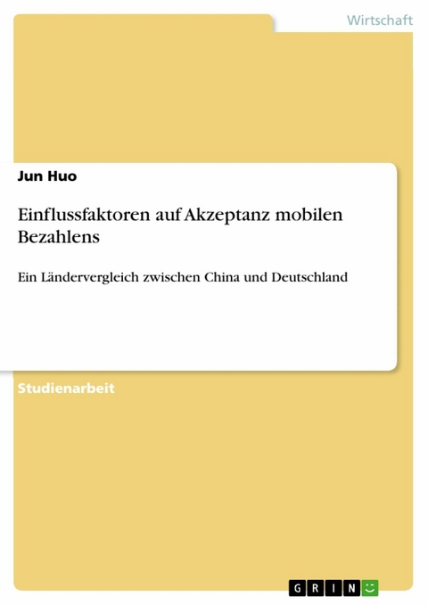 Einflussfaktoren auf Akzeptanz mobilen Bezahlens - Jun Huo