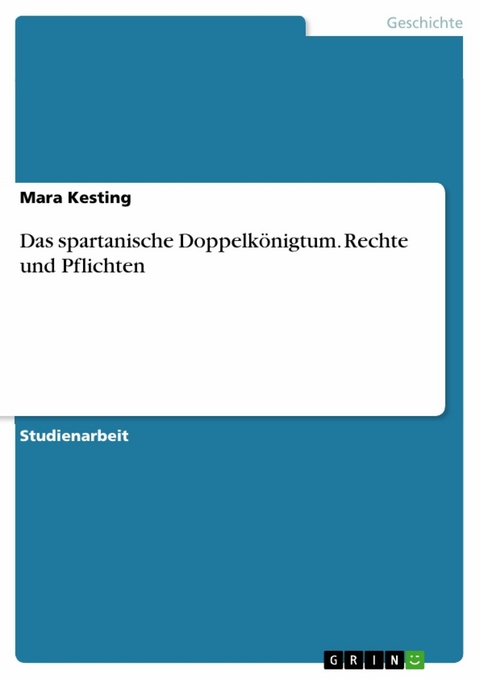 Das spartanische Doppelkönigtum. Rechte und Pflichten - Mara Kesting