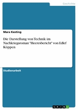 Die Darstellung von Technik im Nachkriegsroman "Heeresbericht" von Edlef Köppen - Mara Kesting