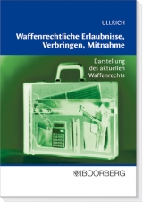 Waffenrechtliche Erlaubnisse, Verbringen und Mitnahme - Sigrun Ullrich