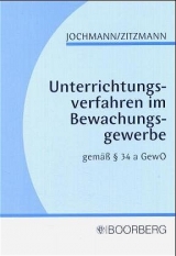 Unterrichtungsverfahren im Bewachungsgewerbe - Ulrich Jochmann, Jörg Zitzmann