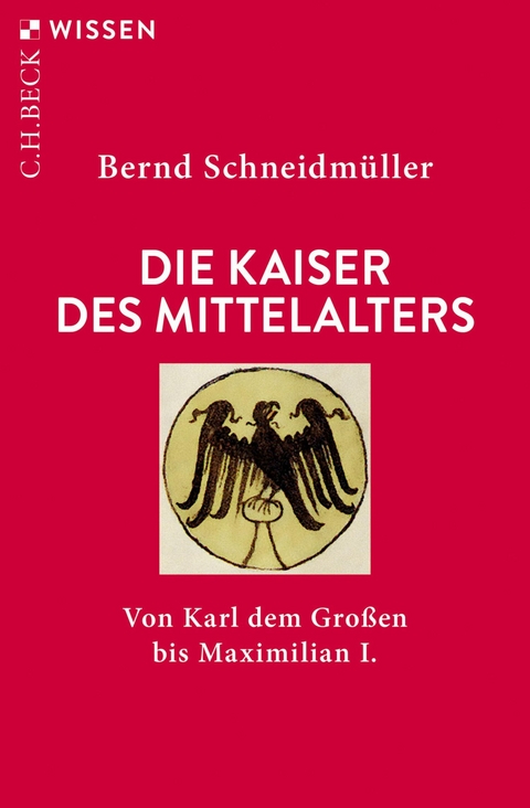 Die Kaiser des Mittelalters -  Bernd Schneidmüller