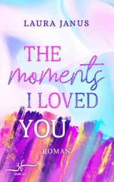 The Moments I Loved You - Laura Janus