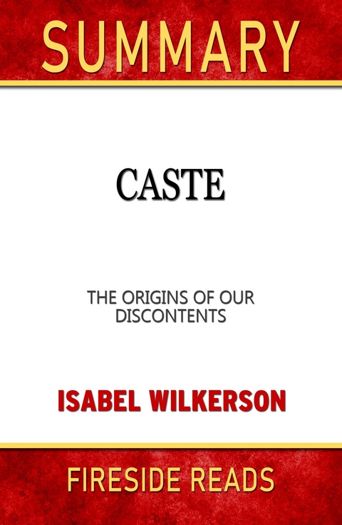 Caste: The Origins of Our Discontents by Isabel Wilkerson: Summary by Fireside Reads - Fireside Reads