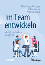 Im Team entwickeln – einfach, methodisch, erfolgreich -  Klaus-Jürgen Peschges,  Steffen Manser,  Andreas Starker