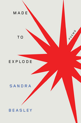 Made to Explode: Poems - Sandra Beasley