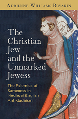 The Christian Jew and the Unmarked Jewess - Adrienne Williams Boyarin