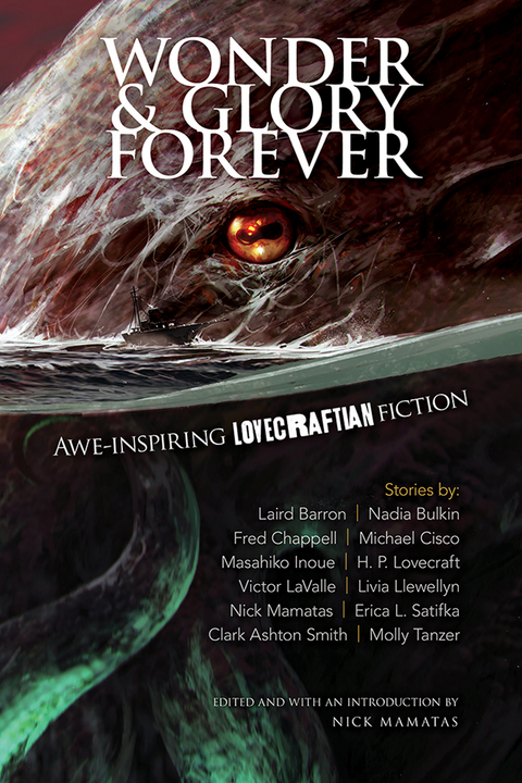 Wonder and Glory Forever -  Laird Barron,  Clark Ashton Smith,  Molly Tanzer,  Nadia Bulkin,  Fred Chappell,  Michael Cisco,  Masahiko Inoue,  Victor LaValle,  Livia Llewellyn,  H. P. Lovecraft,  Erica L. Satifka