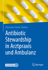 Antibiotic Stewardship in Arztpraxis und Ambulanz - Sebastian Schulz-Stübner