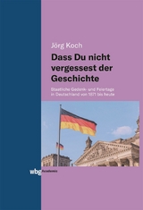 Dass Du nicht vergessest der Geschichte - Jörg Koch