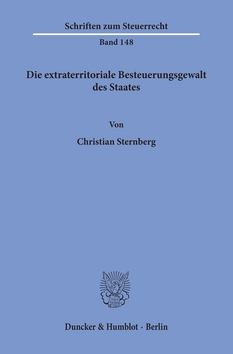 Die extraterritoriale Besteuerungsgewalt des Staates. -  Christian Sternberg