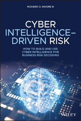 Cyber Intelligence-Driven Risk - Richard O. Moore