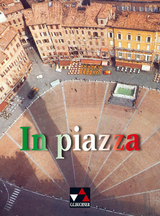 In piazza. Einbändiges Unterrichtswerk für Italienisch (Sekundarstufe II) / In piazza Schülerbuch - Verena Bernhofer, Alessandra Bianchi, Andreas Jäger, Giulia de Savorgnani, Sonja Schmiel, Norbert Stöckle, Theo Stoltenberg