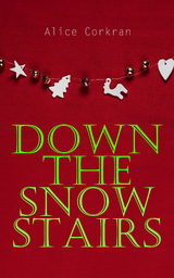 Down the Snow Stairs - Alice Corkran