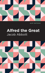 Alfred the Great -  Jacob Abbott