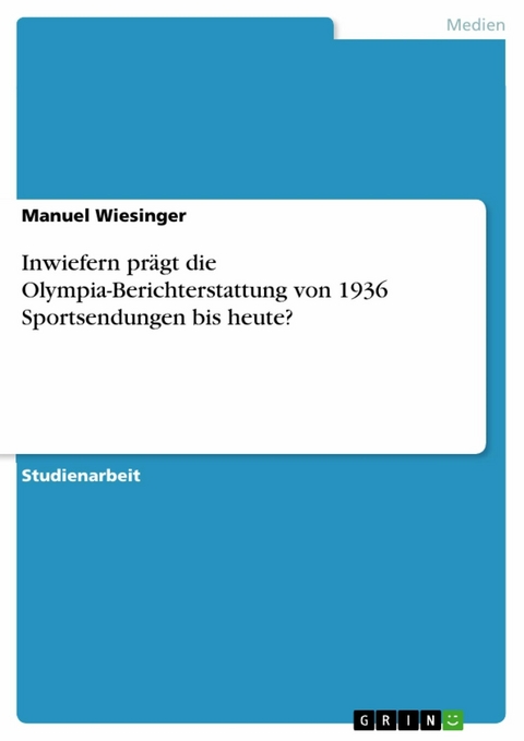 Inwiefern prägt die Olympia-Berichterstattung von 1936 Sportsendungen bis heute? - Manuel Wiesinger